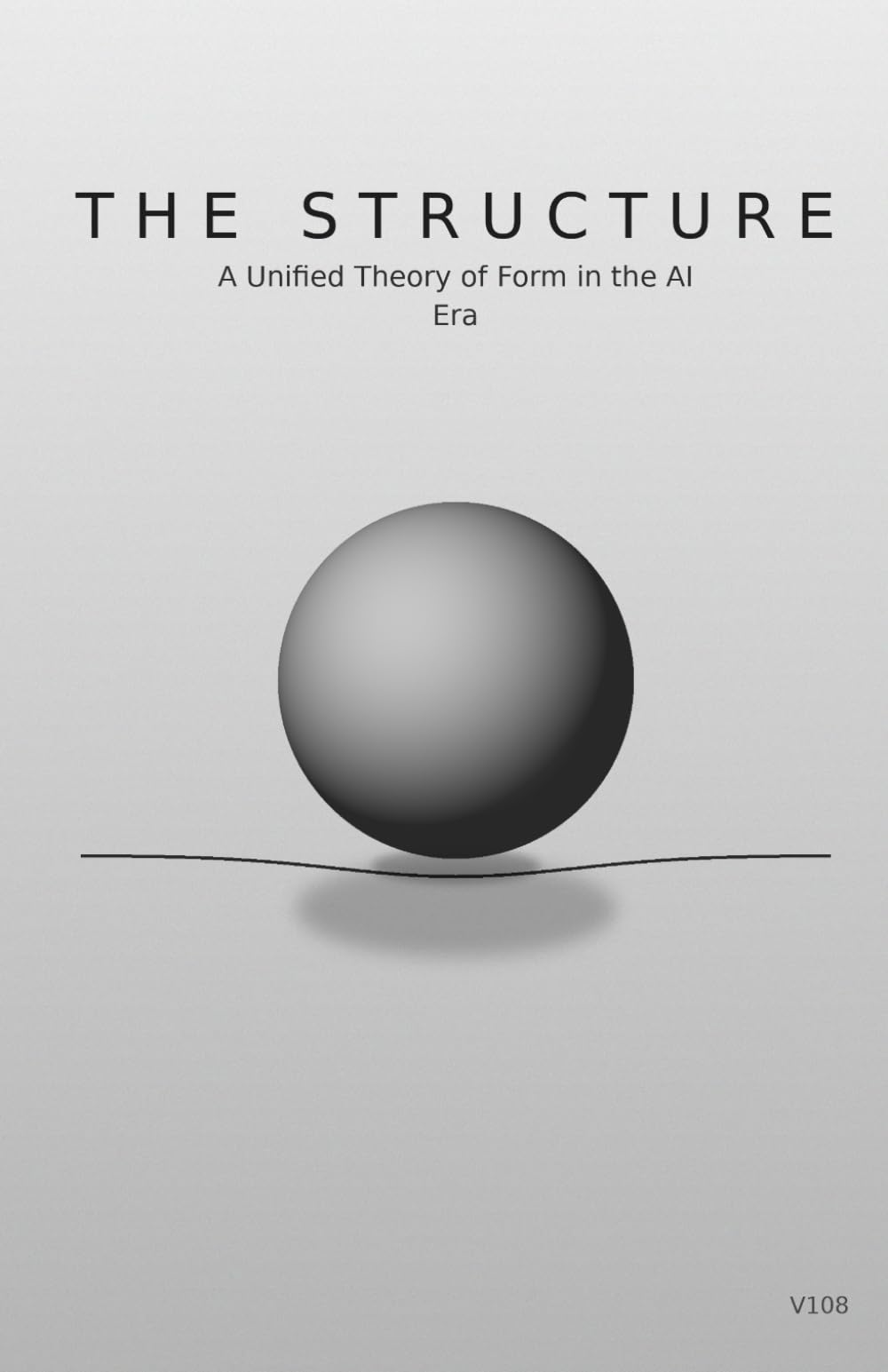 The Structure: A Unified Theory of Form in the AI Era