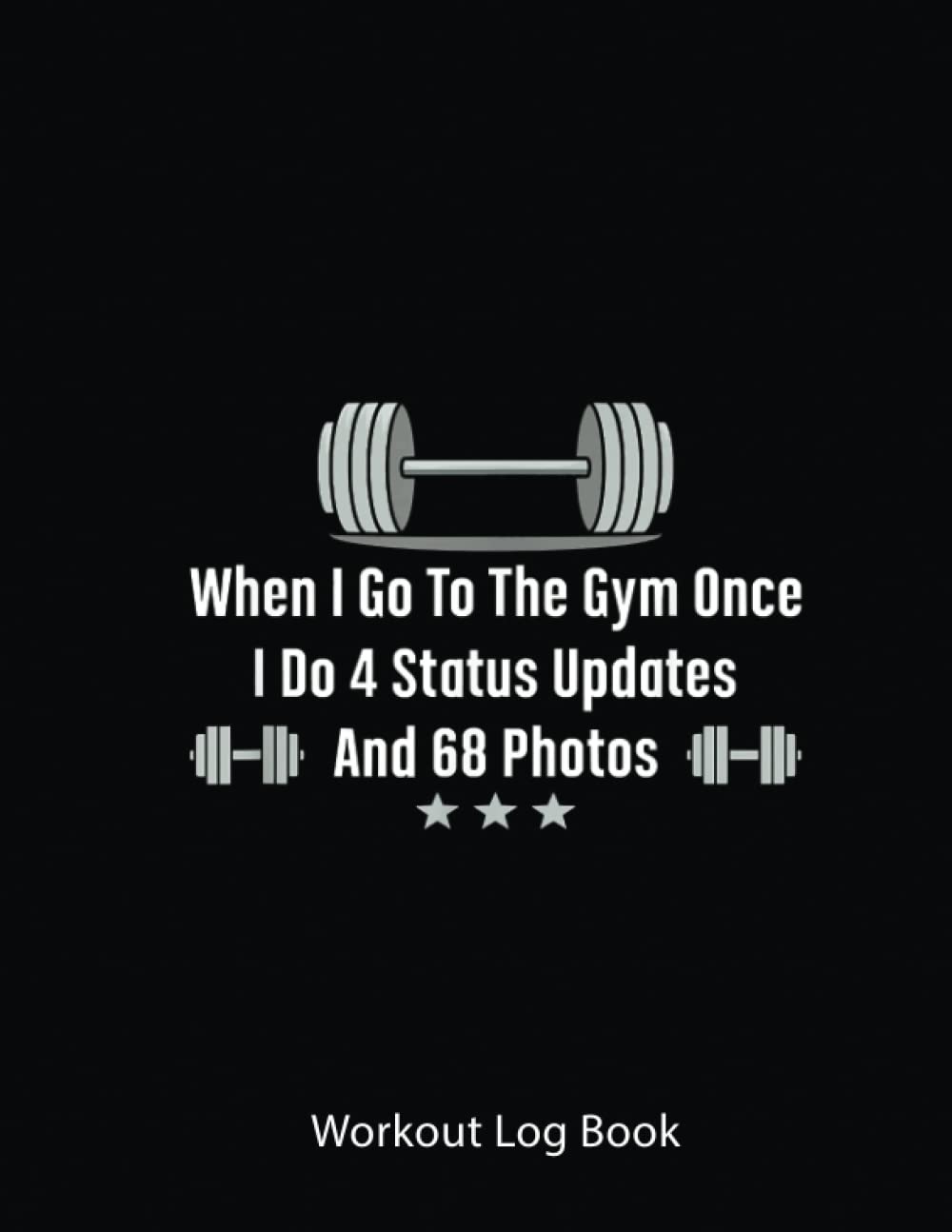 Workout Log Book: Funny Gym Sarcasm Workout Humor Joke Work Out Meme Men Women | Gym Tracker Journal / Fitness Planner Log | 100 Pages - 8.5X11 Inches .