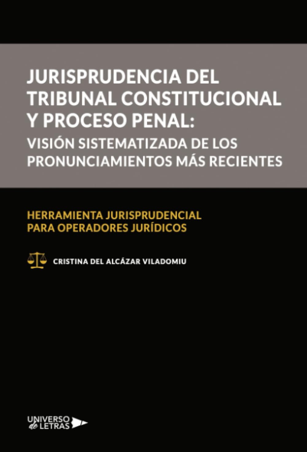 Jurisprudencia del Tribunal Constitucional y proceso penal: visión sistematizada de los pronunciamientos más recientes: Herramienta jurisprudencial para operadores jurídicos