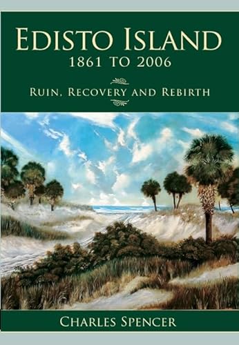 Edisto Island, 1861 to 2006: Ruin, Recovery and Rebirth (Definitive History)
