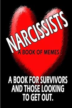 Paperback Living With a Narcissist: A book of memes about the horrors of living with & loving a Narcissist Book