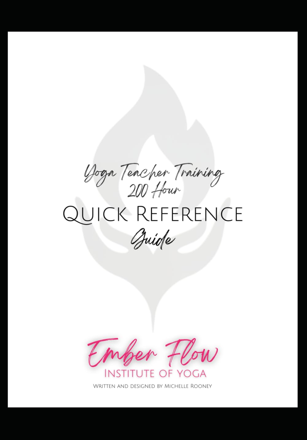 Ember Flow Institute of Yoga : Quick Reference Quides: For Yoga Teachers (200HR YOGA TEACHER TRAINING)