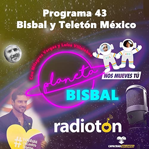 Episode 43: Bisbal y Telet&oacute;n M&eacute;xico (Radiot&oacute;n) Programa 43