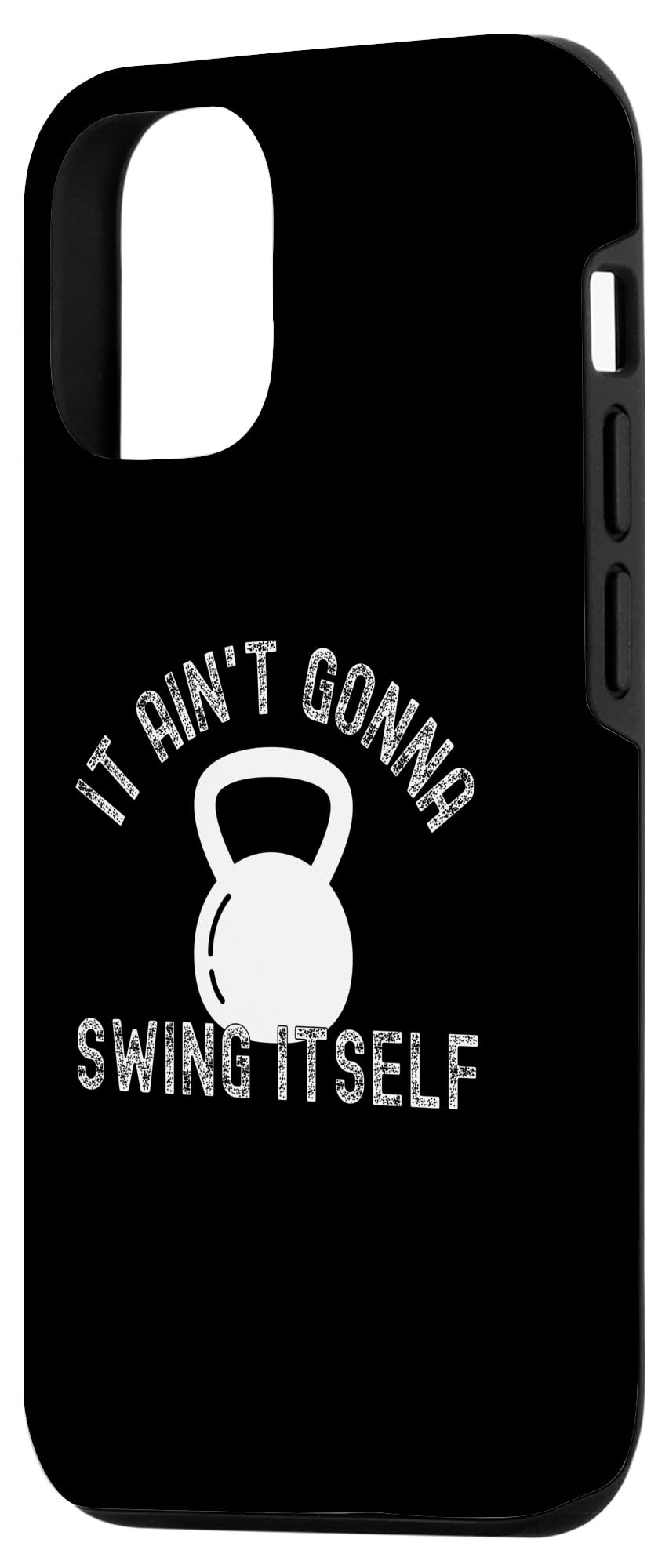 iPhone 15 Pro It Ain't Gonna Swing Itself | Funny Kettlebell Workout Gym Case