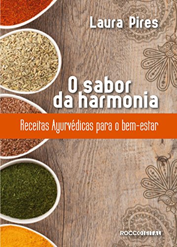 O sabor da harmonia: Receitas AyurvÃ©dicas para o bem-estar (Portuguese Edition)