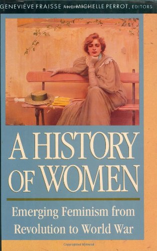 History of Women in the West, Volume IV: Emerging Feminism from Revolution to World War