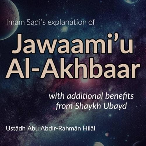 11 - Imam Sadi&rsquo;s explanation of Jawaami&rsquo; Al-Akhbaar | Abu Abdir-Rahmān Hilāl - Manchester