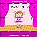 Produktbild I'm a Pretty Ballerina: funny rhyming bedtime story - picture book about ballet / beginner reader (Playing Dressing Up Picture Books, Band 1)