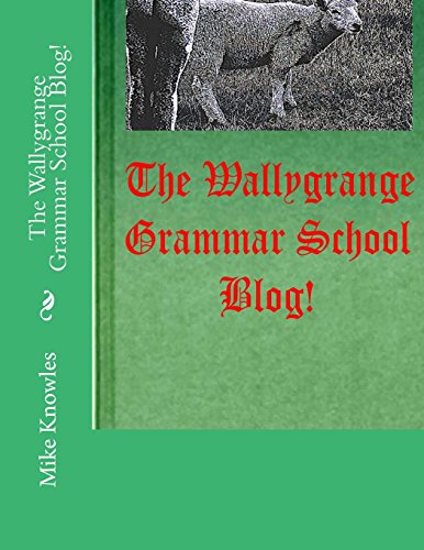 The Wallygrange Grammar School Blog! 0692381309 Book Cover