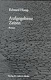  Aufgegebene Zeiten: Roman
