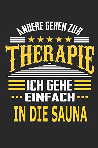 Andere gehen zur Therapie Ich gehe einfach in die Sauna: Notizbuch mit 110 linierten Seiten, ideal als Geschenk, auch als Dekoration verwendbar