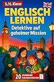 Englisch lernen für Kinder 5./6. Klasse – Detektive auf geheimer Mission in London: 20 spannende Kurzgeschichten mit deutscher Übersetzung – inkl. Audios, Übungen und Vokabeln