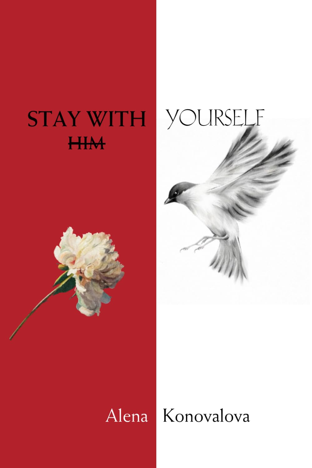 STAY WITH YOURSELF: How to recognize toxic relationships, emotional healing and learning to love again without losing boundaries