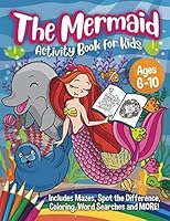 The Mermaid Activity Book for Kids: A Magical Mermaid Workbook with Word Searches, Spot the Difference, Mazes, Coloring Book and More - A Fun Art Book for Boys and Girls Ages 6-10 1942915918 Book Cover
