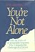 You're Not Alone: With the Stories of 38 Remarkable Amputees Who Conquered the Challenges of a Lifetime