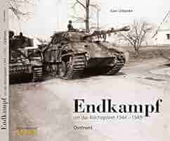 Endkampf ： um das Reichsgebiet 1944-1945 Endkampf : um das Reichsgebiet 1944/45 by Axel Urbanke (2009