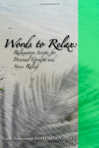 Words to Relax: Relaxation Scripts for Personal Growth and Stress ...