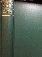 Greek Coins: A History of Metallic Currency and Coinage Down to the Fall of the Hellenistic Kingdoms 0416485103 Book Cover