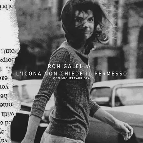 Puntata 4 - Ron Galella, l&rsquo;uomo che ha trasformato l&rsquo;istante in icona copertina