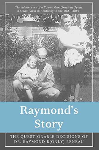 Raymond's Story: The Questionable Decisions of Raymond B(Only) Reneau