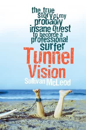 Tunnel Vision: The true story of my probably insane quest to become a professional surfer book cover