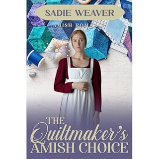 The Quiltmaker's Amish Choice Audiobook By Sadie Weaver cover art