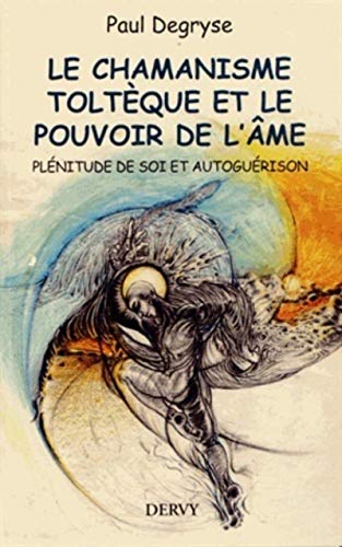 DERVY - Le chamanisme toltèque et le pouvoir de l'âme