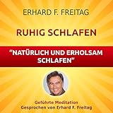 Ruhig schlafen - Natürlich und erholsam schlafen: Geführte Meditation