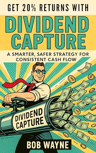 Get 20% Returns with Dividend Capture: A Smarter, Safer Strategy for Consistent Cash Flow (20% Returns Dividend Capture Series Book 1)