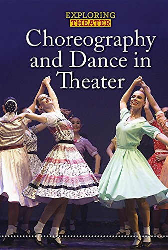 Choreography and Dance in Theater (Exploring Theater)