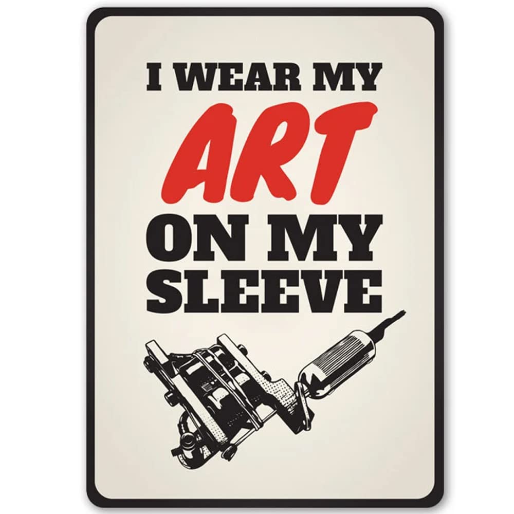 I Wear My Art On My Sleeve, Funny Tattoo Shop Sign, Tattoo Gift, Tattoo Artist, Tattoo Decor, Sign For Tattoo Shop - Tattoo Store Sign Bar Pub Club Cafe Home Restaurant Wall Decor Art Sign 8x12 Inch