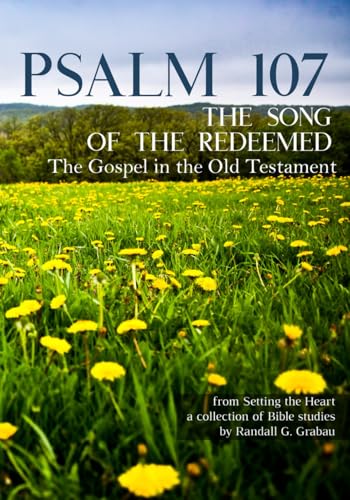 Psalm 107: The Song of the Redeemed (Setting the Heart)