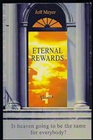 Eternal Rewards Is Heaven Going to Be the Same for Everybody? 193522705X Book Cover