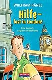 Hilfe - lost in London! Eine deutsch-englische Geschichte (Tommi & Lise, Band 2)