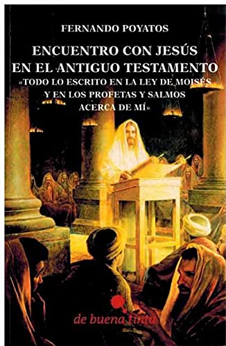 Encuentro con Jesus en el Antiguo Testamento: Todo lo Escrito en la le