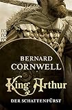  King Arthur: Der Schattenfürst (Die Artus-Chroniken 2)