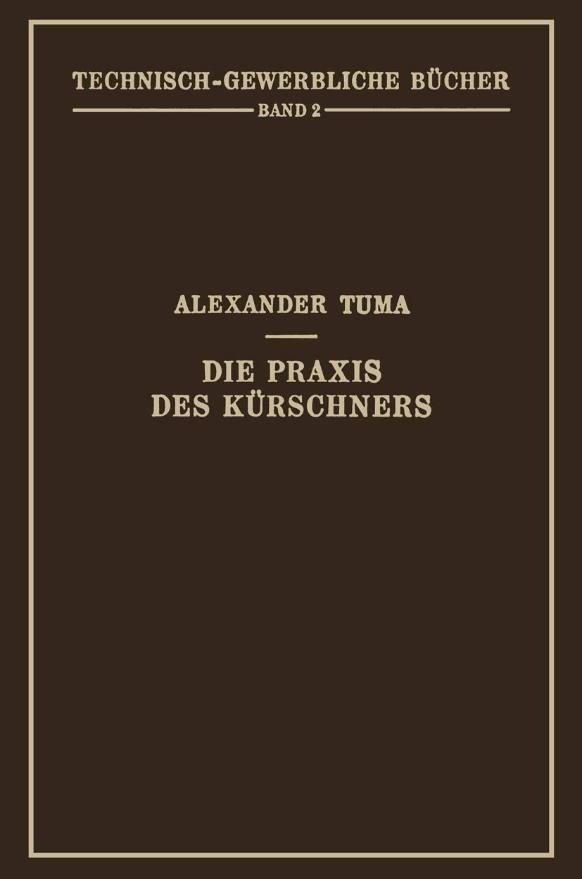 Die Praxis des Kürschners: Ein Handbuch (Technisch-Gewerbliche Bücher) (German Edition) (Technisch-Gewerbliche Bücher, 2, Band 2)