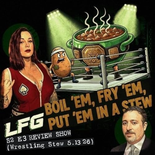 LEGENDS AND FUTURE GREATS REVIEW SHOW S3 EPISODE 3 (Wrestling Stew 5.13.26) w/ @Lufisto
