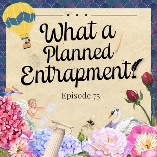 Episode 75 - What a Planned Entrapment! [S3E7 Rewatch, Part 1] cover art