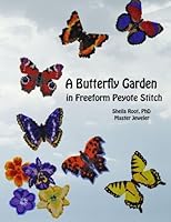 A Butterfly Garden in Freeform Peyote Stitch 1505232066 Book Cover