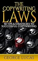 The Copywriting Laws: 50 Tips & Strategies to successful Copywriting 1514768437 Book Cover