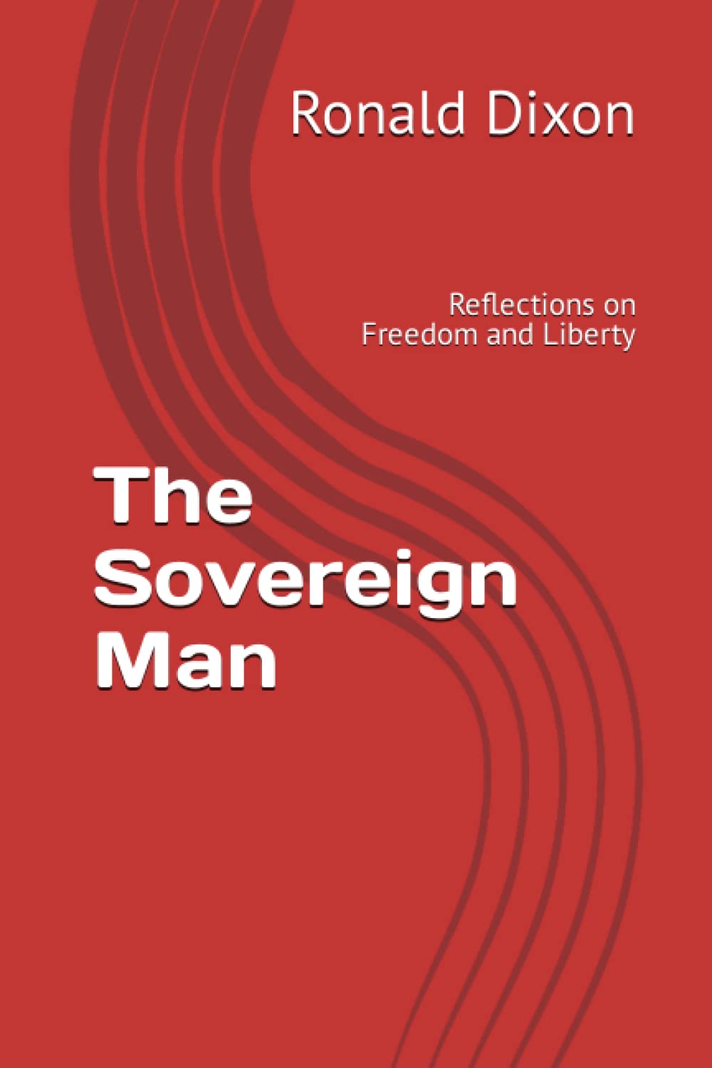 The Sovereign Man: Reflections on Freedom and Liberty