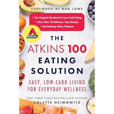 The Atkins 100 Eating Solution: Easy, Low-Carb Living for Everyday Wellness