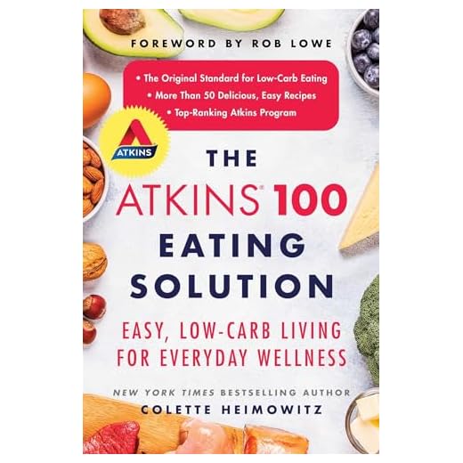 The Atkins 100 Eating Solution: Easy, Low-Carb Living for Everyday Wellness