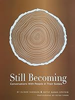 Still Becoming Conversations with People in Their Sixties 0692914803 Book Cover