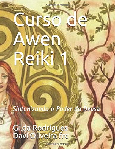 Curso de Awen Reiki 1: Sintonizando o Poder da Deusa (Cursos de Reiki)