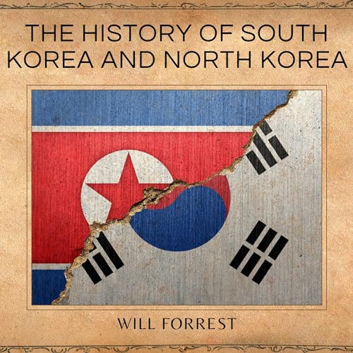 The History of South Korea and North Korea by Will Forrest episode artwork