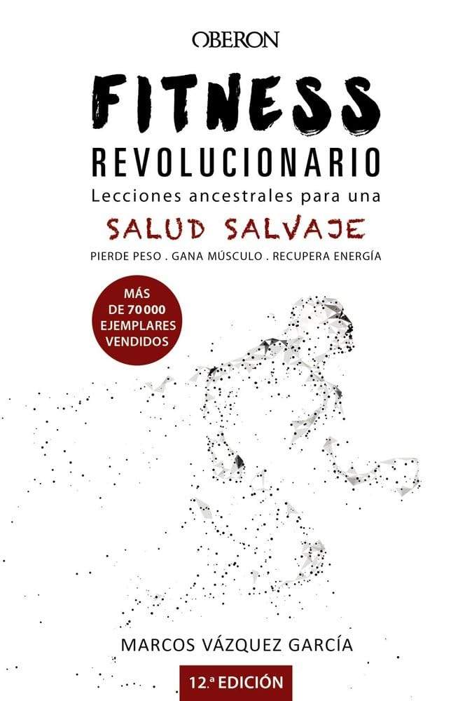 Fitness revolucionario : lecciones ancestrales para una salud salvaje (Libros singulares)