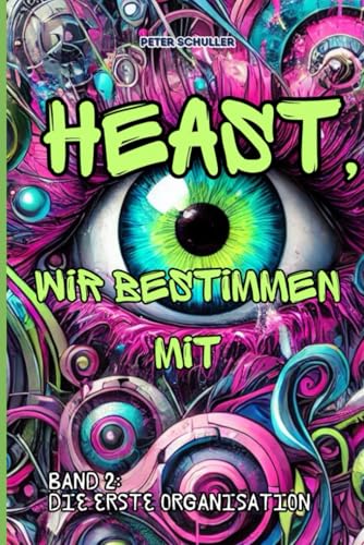 Heast, wir bestimmen mit: BAND 2: DIE ERSTE ORGANISATION
