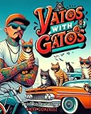 Vatos and Gatos: A COOL COLORING BOOK ABOUT LATINO CULTURE...AND CATS